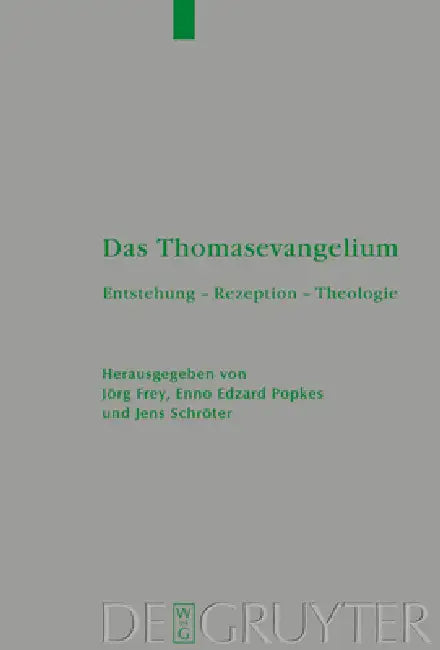Das Thomasevangelium: Entstehung - Rezeption - Theologie by Jörg Frey, Enno Edzard Popkes, Jens Schröter