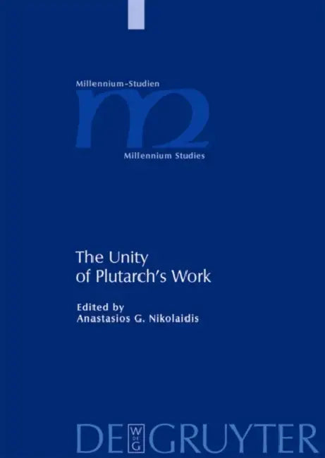 The Unity of Plutarch's Work: 'Moralia' Themes in the 'Lives', Features of the 'Lives' in the 'Moralia' by Anastasios Nikolaidis