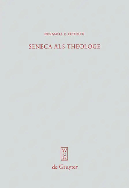 Seneca als Theologe by Susanna E. Fischer