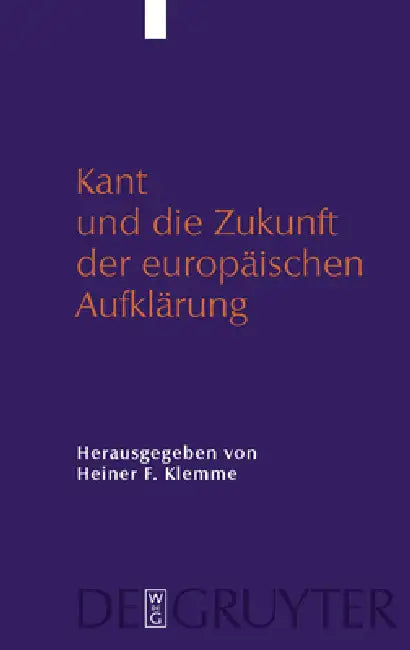 Kant Und Die Zukunft Der Europäischen Aufklärung by Heiner Klemme