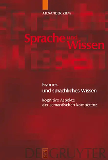 Frames und sprachliches Wissen by Alexander Ziem