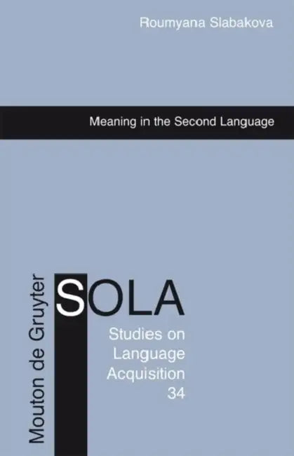 Meaning in the Second Language by Roumyana Slabakova