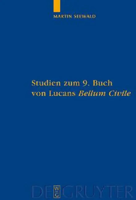 Studien Zum 9. Buch Von Lucans Bellum Civile: Mit Einem Kommentar Zu Den Versen 1-733 by Martin Seewald