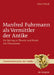 Manfred Fuhrmann ALS Vermittler Der Antike: Ein Beitrag Zu Theorie Und PRAXIS Des Übersetzens by Nina Mindt