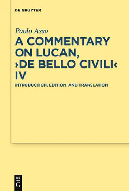 A Commentary on Lucan, "De bello civili" IV by Paolo Asso
