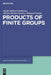 Products of Finite Groups by Adolfo Ballester-Bolinches, Ramon Esteban-Romero, Mohamed Asaad