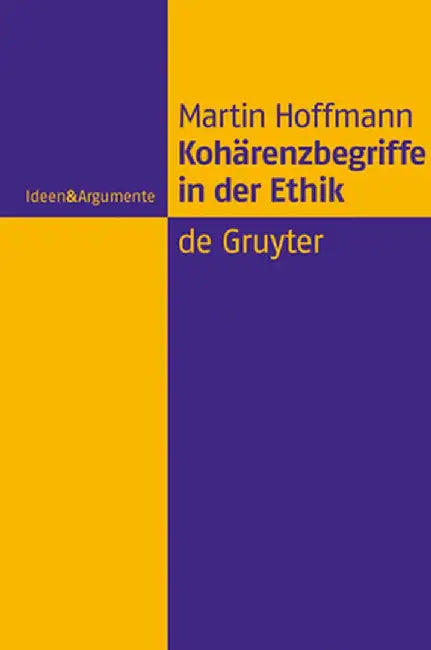 Kohärenzbegriffe in Der Ethik by Martin Hoffmann