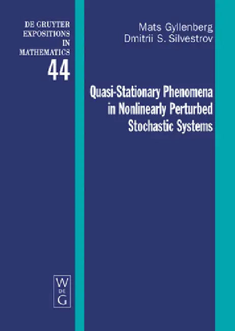 Quasi-Stationary Phenomena in Nonlinearly Perturbed Stochastic Systems by Mats Gyllenberg, Dmitrii S. Silvestrov
