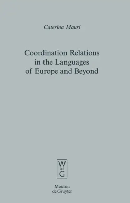 Coordination Relations in the Languages of Europe and Beyond by Caterina Mauri
