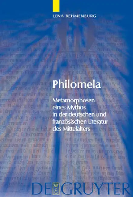 Philomela: Metamorphosen Eines Mythos in Der Deutschen Und Französischen Literatur Des Mittelalters by Lena Behmenburg