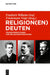 Religion(en) deuten by Friedrich Wilhelm Graf, Friedemann Voigt