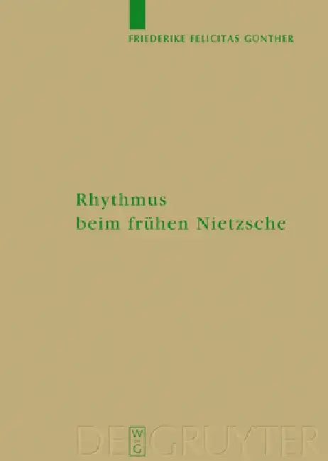 Rhythmus Beim Frühen Nietzsche by Friederike Felicitas Günther
