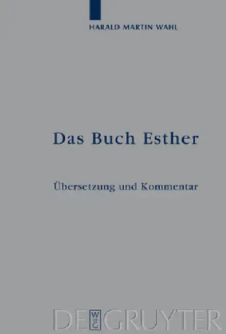 Das Buch Esther: Übersetzung Und Kommentar by Harald Martin Wahl