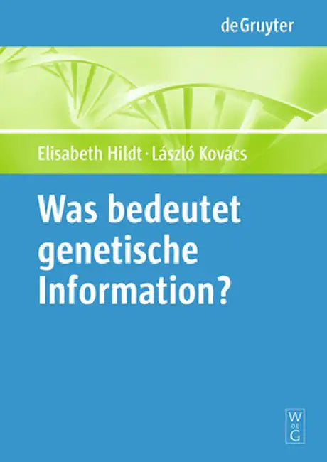 Was Bedeutet "Genetische Information"? by Elisabeth Hildt