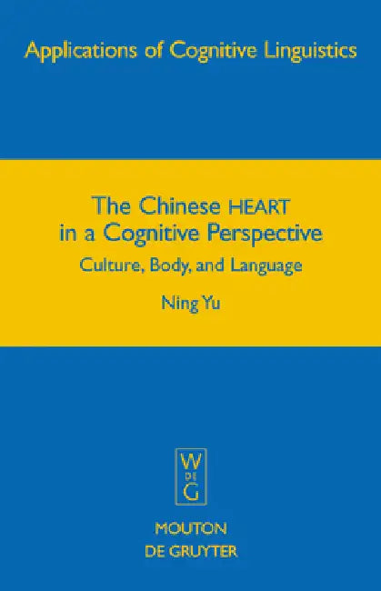 The Chinese HEART in a Cognitive Perspective by Ning Yu
