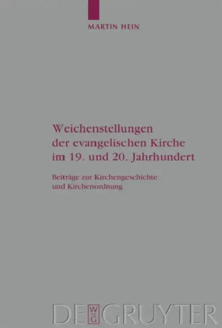 Weichenstellungen der evangelischen Kirche im 19. und 20. Jahrhundert by Martin Hein