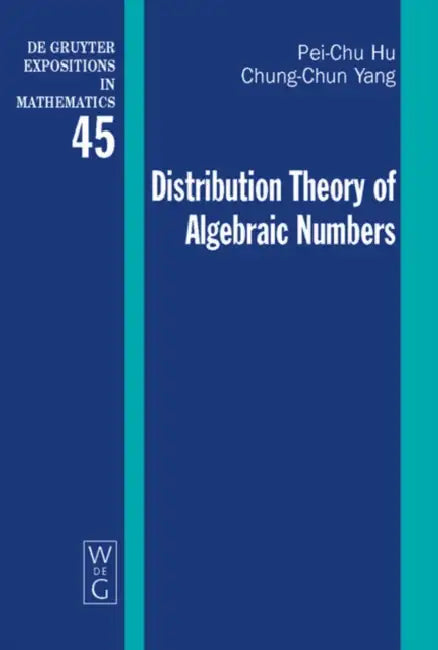 Distribution Theory of Algebraic Numbers by Pei-Chu Hu, Chung-Chun Yang