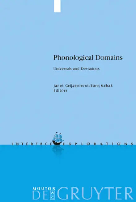 Phonological Domains: Universals and Deviations by Janet Grijzenhout, Baris Kabak