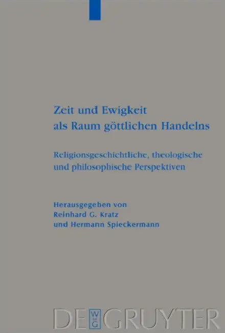 Zeit und Ewigkeit als Raum göttlichen Handelns = Time and Eternity as Places of Divine Action by Reinhard G. Kratz, Hermann Spieckermann