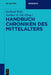 Handbuch Chroniken Des Mittelalters by Gerhard (EDT)/ Ott, Norbert H. (EDT) Wolf