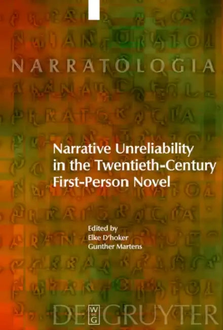 Narrative Unreliability in the Twentieth-Century First-Person Novel by Elke D'Hoker, Gunther Martens