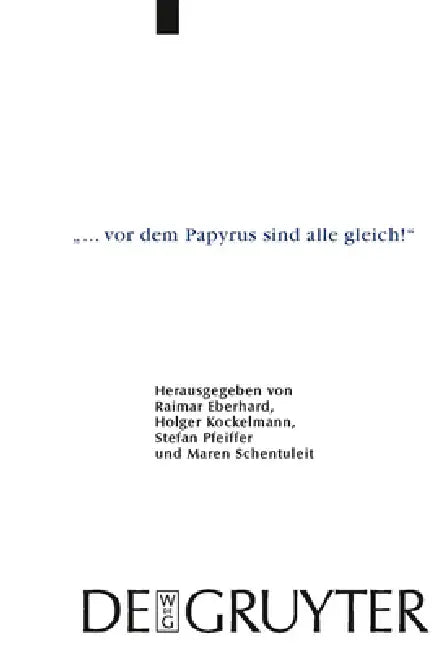 "... vor dem Papyrus sind alle gleich!" by Raimar Eberhard, Holger Kockelmann, Stefan Pfeiffer