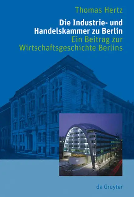 Die Industrie- Und Handelskammer Zu Berlin by Thomas Hertz