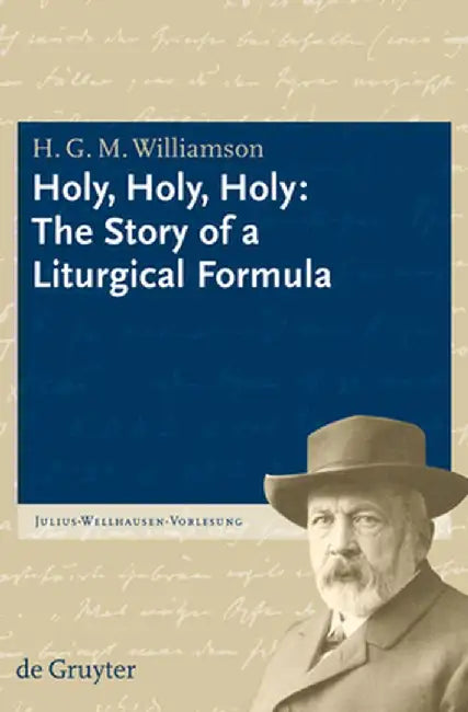 Holy, Holy, Holy: The Story of a Liturgical Formula by H. G. M. Williamson
