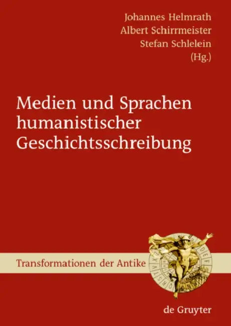 Medien und Sprachen humanistischer Geschichtsschreibung by Johannes Helmrath, Albert Schirrmeister, Stefan Schlelein