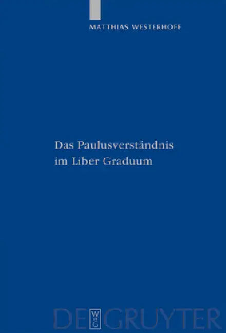 Das Paulusverständnis im Liber Graduum by Matthias Westerhoff