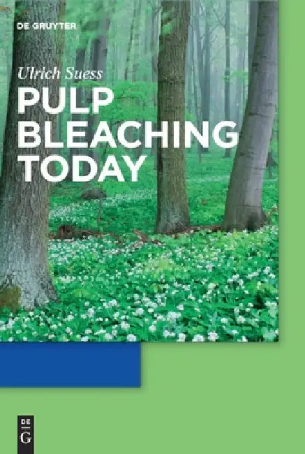 Pulp Bleaching Today by Hans Ulrich Suess