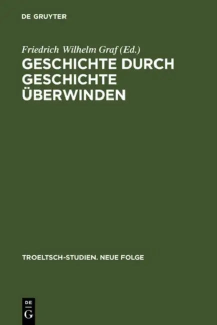 Geschichte durch Geschichte überwinden by Friedrich Wilhelm Graf