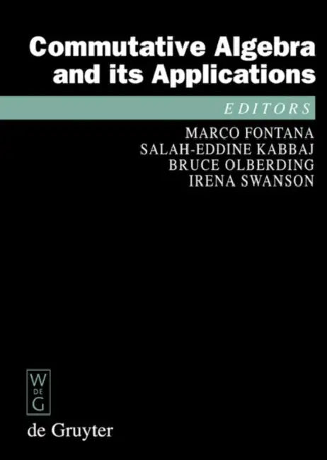 Commutative Algebra and Its Applications: Proceedings of the Fifth International Fez Conference on Commutative Algebra and Applications, Fez, Morocco, by Marco Fontana, Salah-Eddine Kabbaj, Bruce Olberding