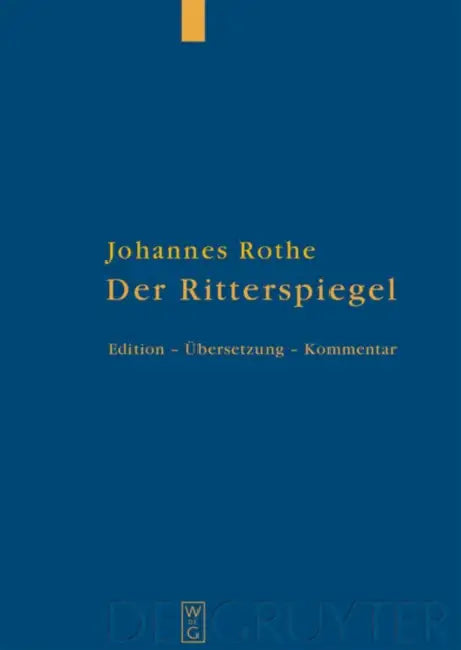 Der Ritterspiegel: Herausgegeben, Übersetzt Und Kommentiert by Johannes Rothe, Christoph Huber, Pamela Kalning
