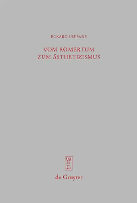 Vom Römertum Zum Ästhetizismus: Studien Zu Den Briefen Des Jüngeren Plinius by Eckard Lefèvre