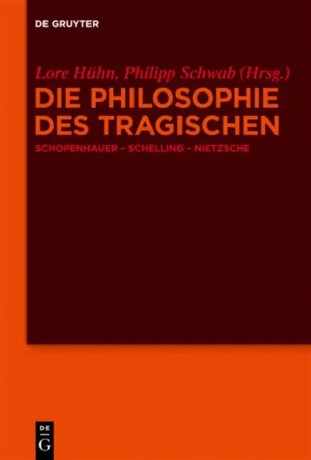 Die Philosophie des Tragischen by Lore Hühn, Philipp Schwab