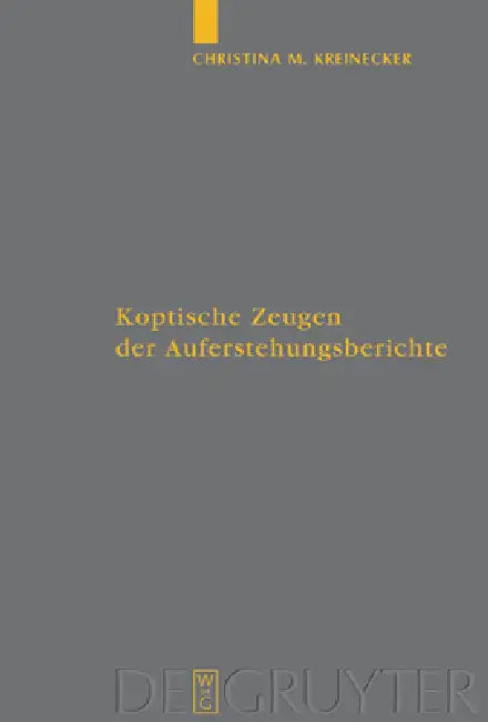 Koptische Zeugen der Auferstehungsberichte by Christina M. Kreinecker
