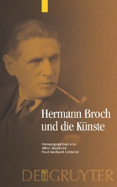 Hermann Broch Und Die Künste by Alice Staskovà, Paul Michael Lützeler