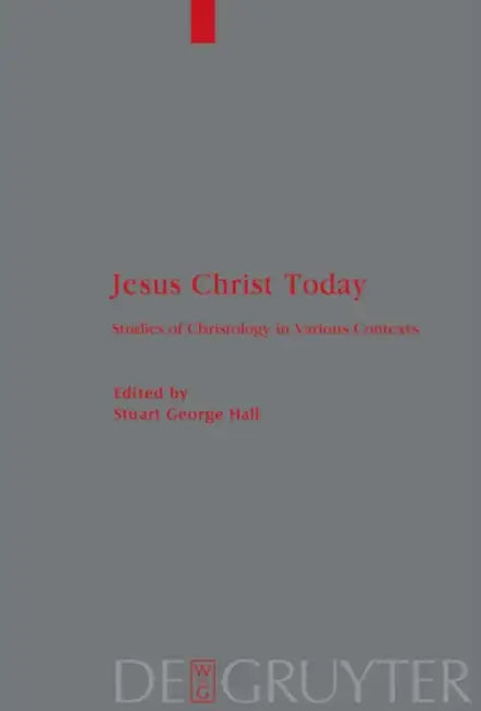 Jesus Christ Today: Studies of Christology in Various Contexts. Proceedings of the Académie Internationale Des Sciences Religieuses, Oxford 25-29 Augu by Stuart G. Hall