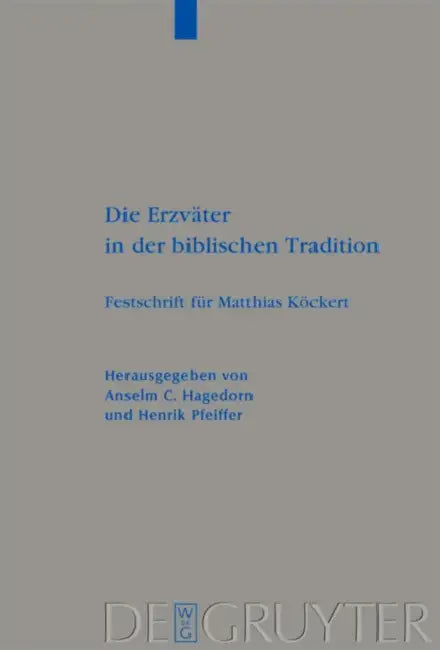 Die Erzväter in der biblischen Tradition by Anselm C. Hagedorn, Henrik Pfeiffer