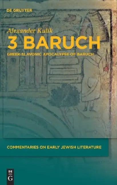 3 Baruch: Greek-Slavonic Apocalypse of Baruch by Alexander Kulik