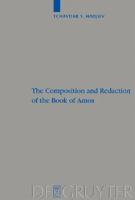 The Composition and Redaction of the Book of Amos by Tchavdar S. Hadjiev