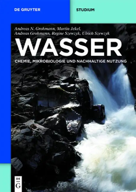 Wasser: Chemie, Mikrobiologie Und Nachhaltige Nutzung by Andreas Nikolaos Grohmann