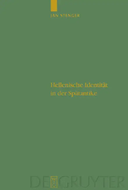 Hellenische Identität in der Spätantike = The Experience of Crisis and Literature in Late Antiquity by Jan Stenger