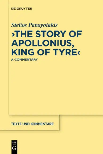 The Story of Apollonius, King of Tyre: A Commentary by Stelios Panayotakis