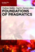 Foundations of Pragmatics by Wolfram Bublitz, Neal R. Norrick