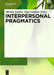 Interpersonal Pragmatics by Miriam A. Locher, Sage L. Graham
