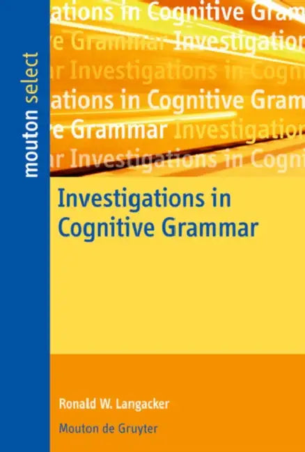 Investigations in Cognitive Grammar by Ronald W. Langacker