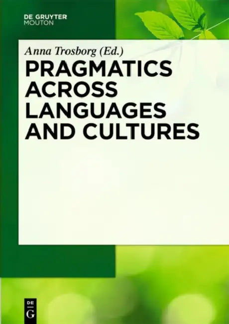 Pragmatics Across Languages and Cultures by Anna Trosborg