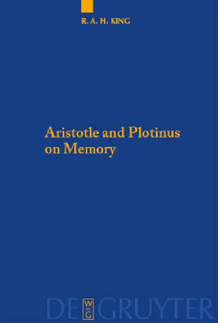 Aristotle and Plotinus on Memory by Richard a. H. King